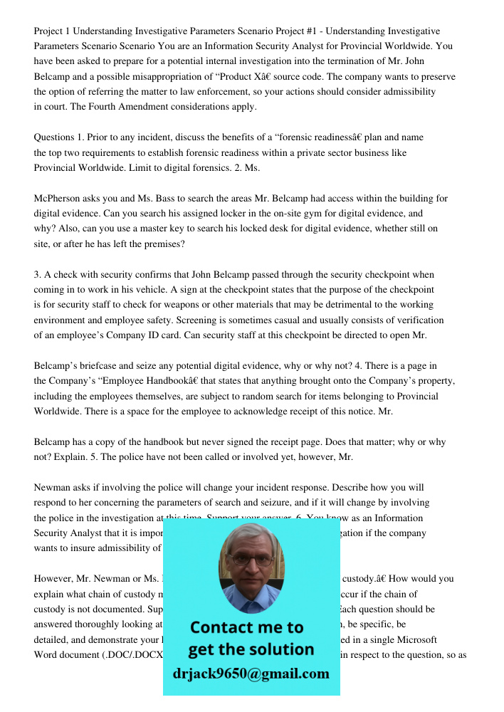 Scenario You are an Information Security Analyst for Provincial Worldwide. You have been asked to prepare for a potential internal investigation into the termin