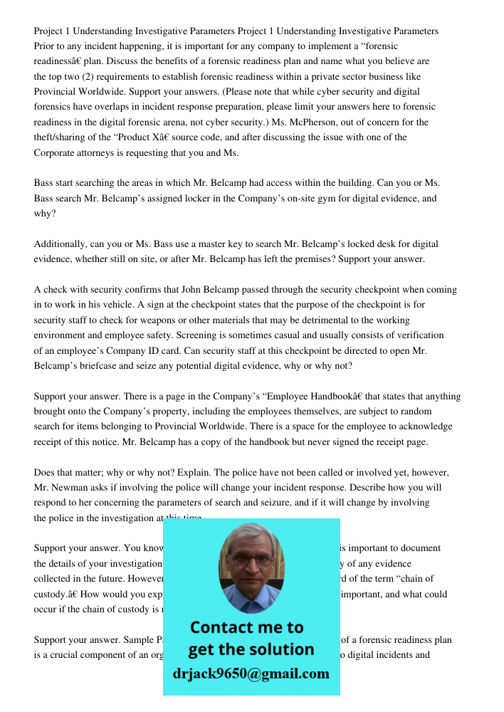 Prior to any incident happening, it is important for any company to implement a “forensic readiness” plan. Discuss the benefits of a forensic readiness plan and