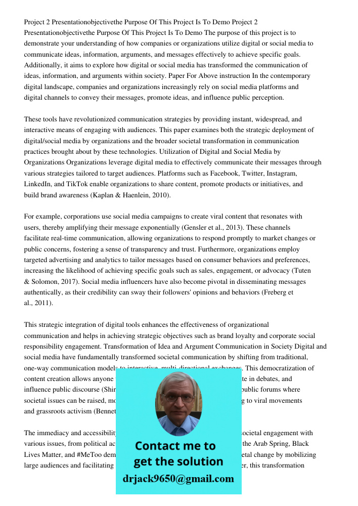 The purpose of this project is to demonstrate your understanding of how companies or organizations utilize digital or social media to communicate ideas, informa