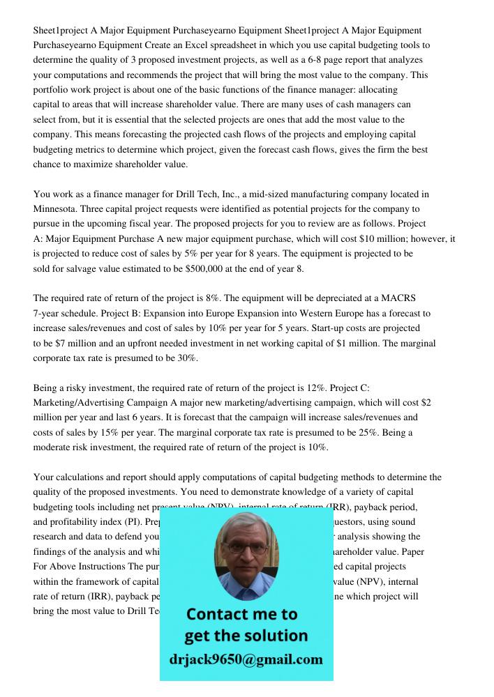 Create an Excel spreadsheet in which you use capital budgeting tools to determine the quality of 3 proposed investment projects, as well as a 6-8 page report th