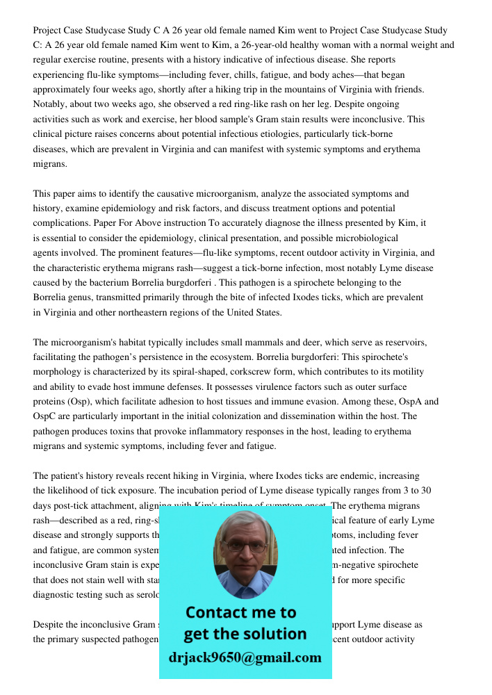 Kim, a 26-year-old healthy woman with a normal weight and regular exercise routine, presents with a history indicative of infectious disease. She reports experi