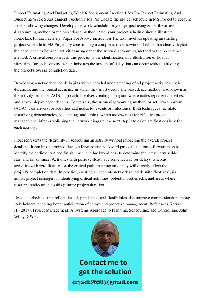 Update the project schedule in MS Project to account for the following changes: Develop a network schedule for your project using either the arrow diagramming m