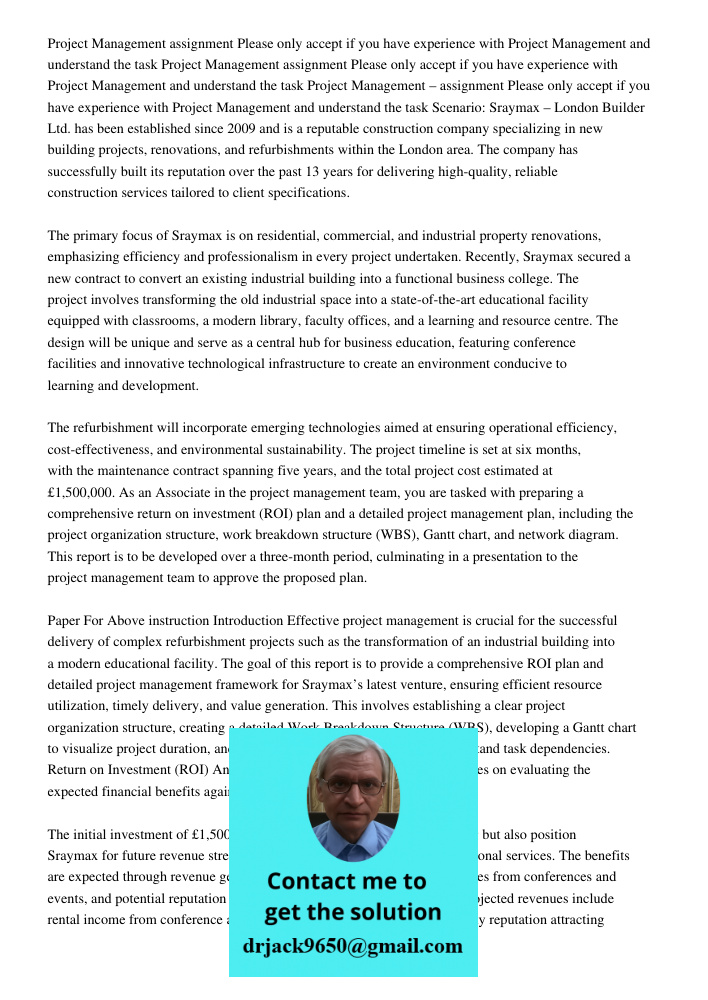 Project Management assignment Please only accept if you have experience with Project Management and understand the task Scenario: Sraymax – London Builder Ltd. 