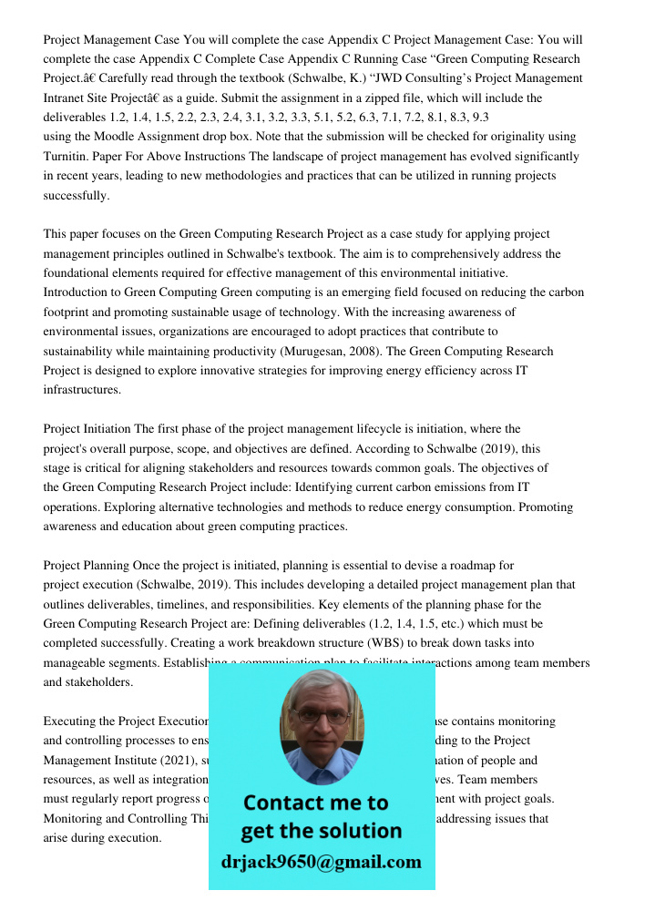 Complete Case Appendix C Running Case “Green Computing Research Project.” Carefully read through the textbook (Schwalbe, K.) “JWD Consulting’s Project Managemen