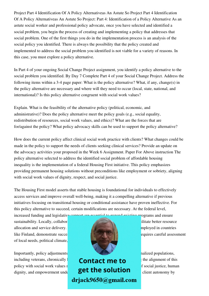 Project: Part 4: Identification of a Policy Alternative As an astute social worker and professional policy advocate, once you have selected and identified a soc