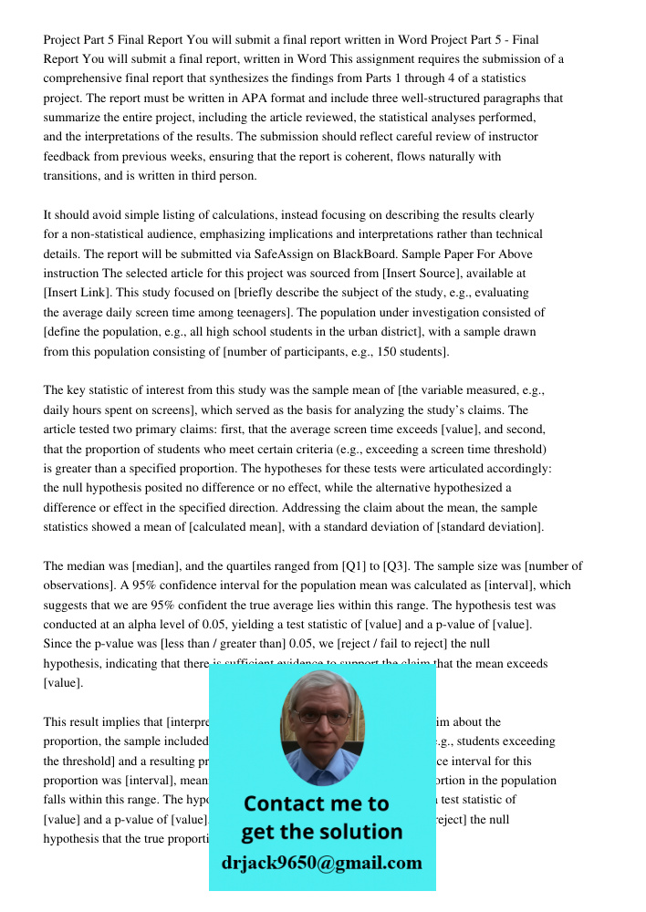 This assignment requires the submission of a comprehensive final report that synthesizes the findings from Parts 1 through 4 of a statistics project. The report