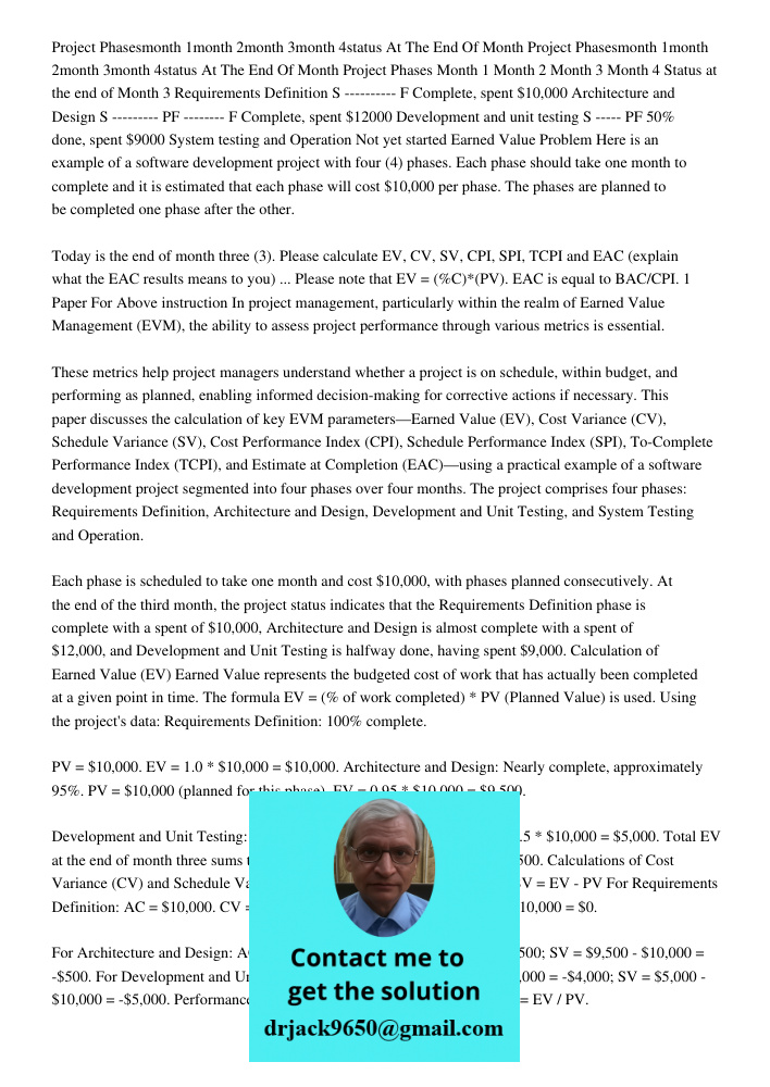 Project Phases Month 1 Month 2 Month 3 Month 4 Status at the end of Month 3 Requirements Definition S ---------- F Complete, spent $10,000 Architecture and Desi
