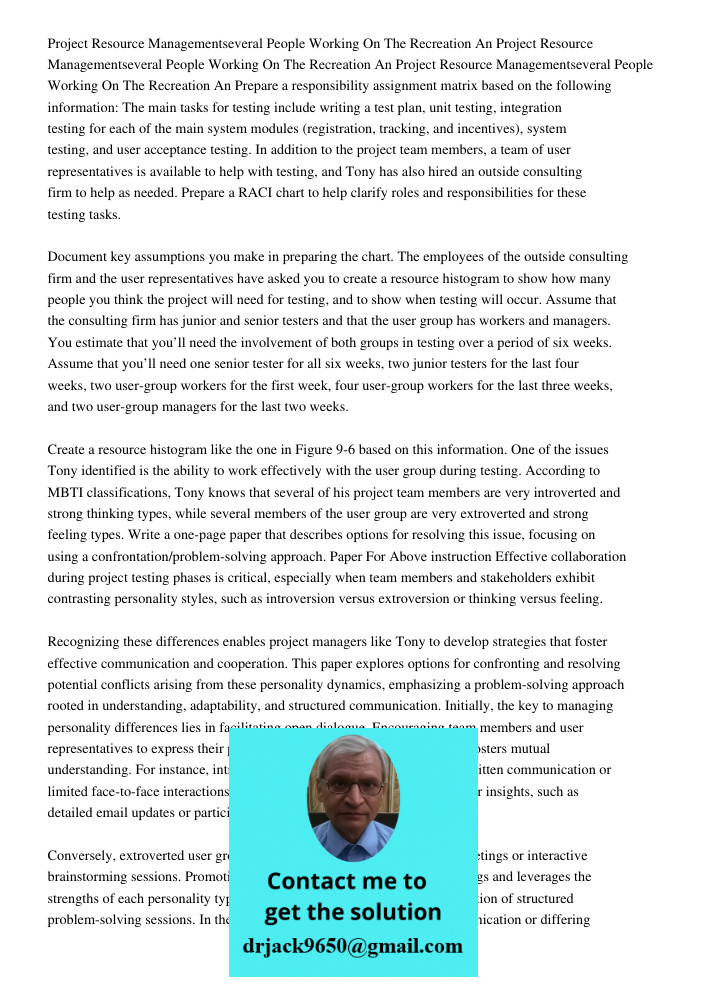 Project Resource Managementseveral People Working On The Recreation An Prepare a responsibility assignment matrix based on the following information: The main t