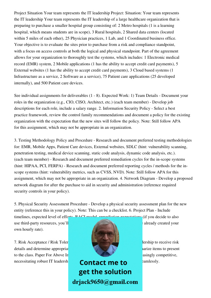 Your team represents the IT leadership of a large healthcare organization that is preparing to purchase a smaller hospital group consisting of: 2 Metro hospital