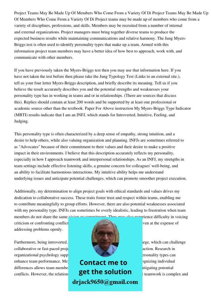 Project teams may be made up of members who come from a variety of disciplines, professions, and skills. Members may be recruited from a number of internal and 