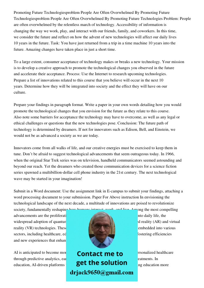 Promoting Future Technologies Problem: People are often overwhelmed by the relentless march of technology. Accessibility of information is changing the way we w