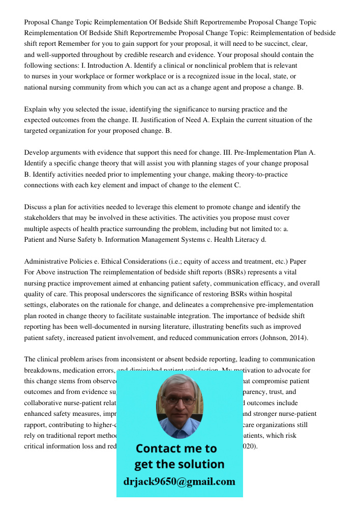 Proposal Change Topic: Reimplementation of bedside shift report Remember for you to gain support for your proposal, it will need to be succinct, clear, and well