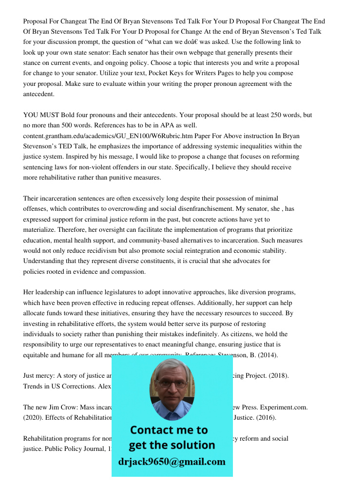 Proposal for Change At the end of Bryan Stevenson’s Ted Talk for your discussion prompt, the question of “what can we do” was asked. Use the following link to l