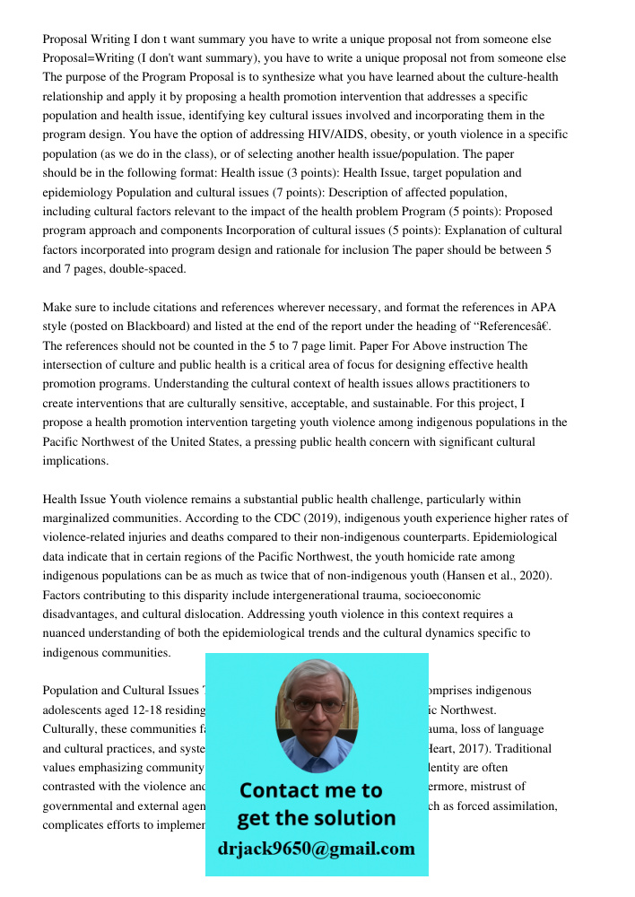 The purpose of the Program Proposal is to synthesize what you have learned about the culture-health relationship and apply it by proposing a health promotion in