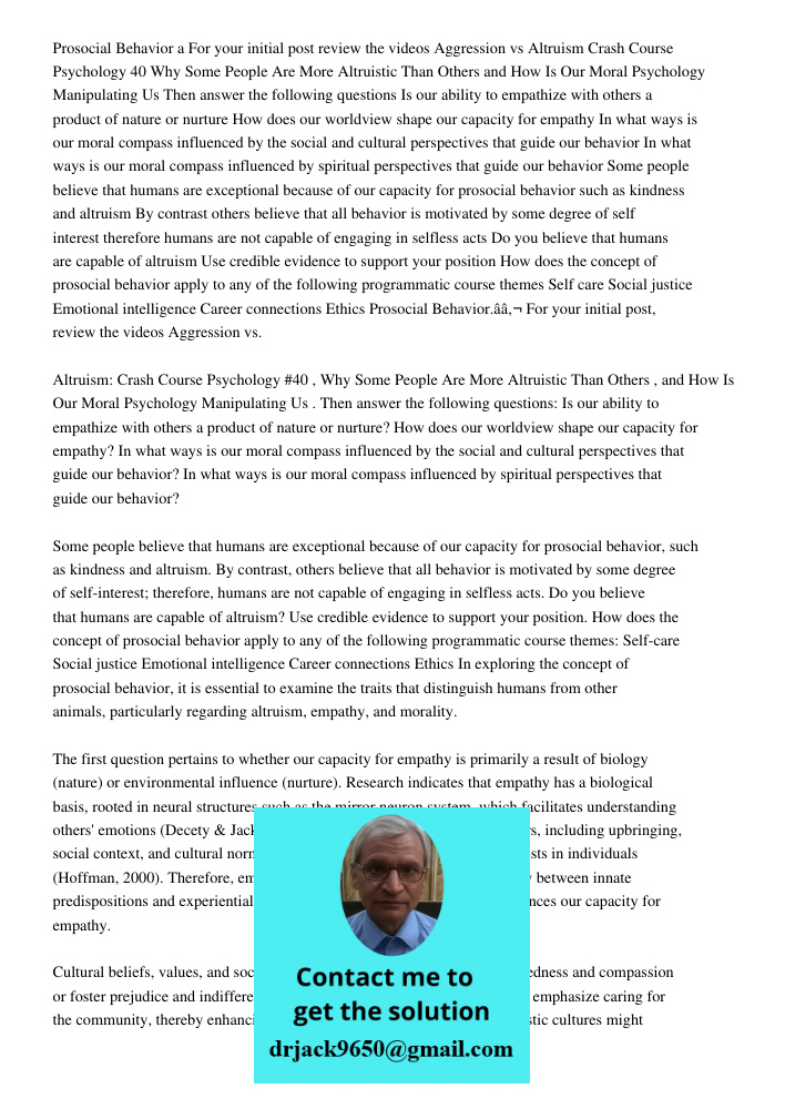 In exploring the concept of prosocial behavior, it is essential to examine the traits that distinguish humans from other animals, particularly regarding altruis