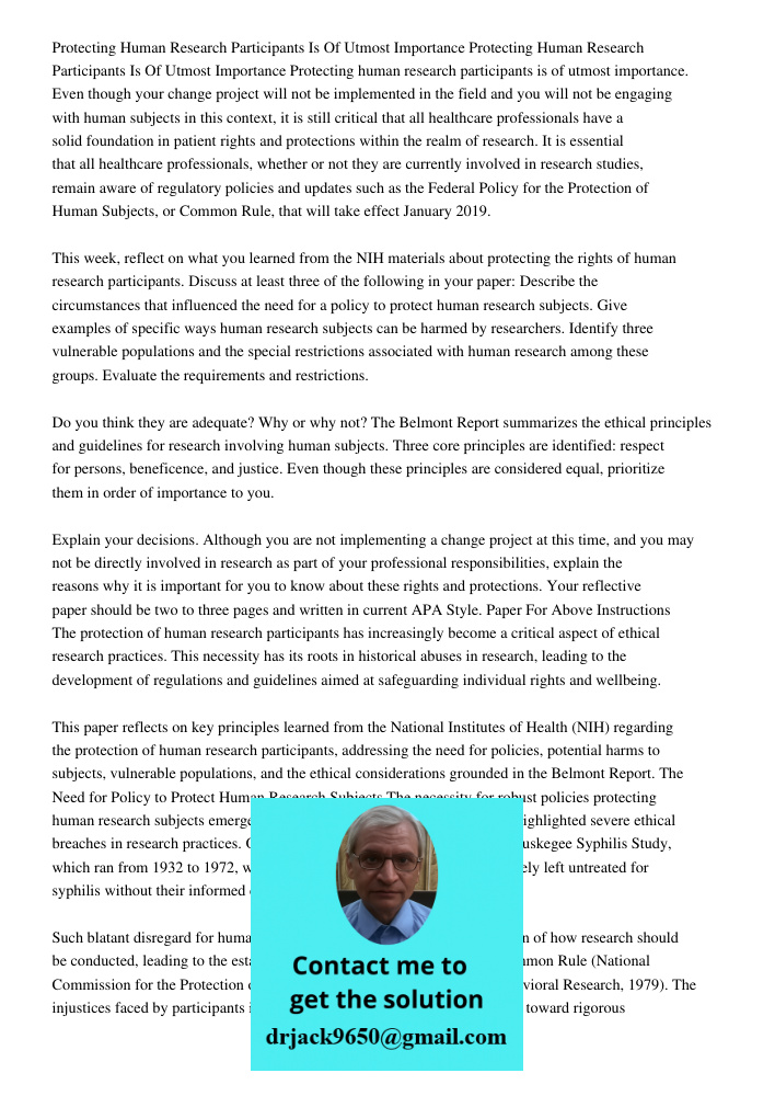Protecting human research participants is of utmost importance. Even though your change project will not be implemented in the field and you will not be engagin