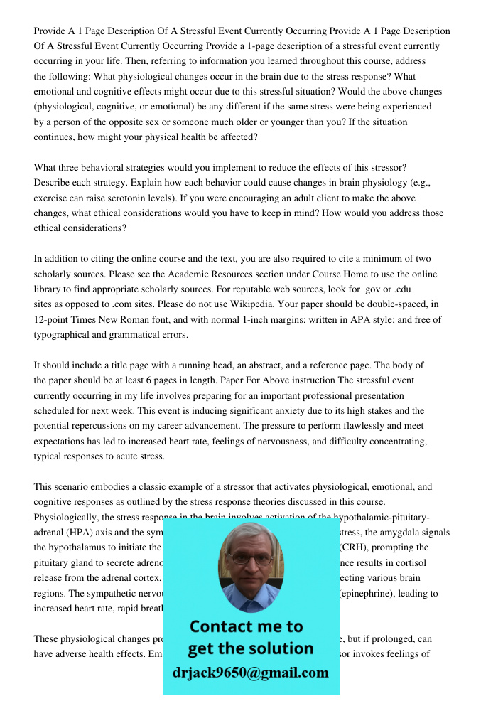Provide a 1-page description of a stressful event currently occurring in your life. Then, referring to information you learned throughout this course, address t