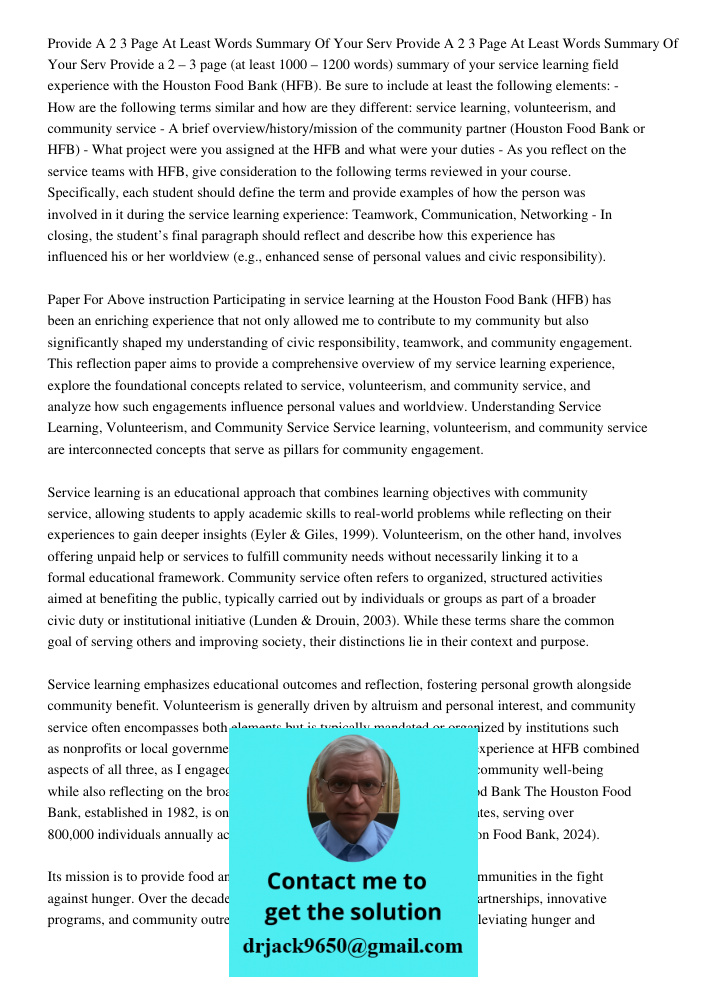 Provide a 2 – 3 page (at least 1000 – 1200 words) summary of your service learning field experience with the Houston Food Bank (HFB). Be sure to include at leas