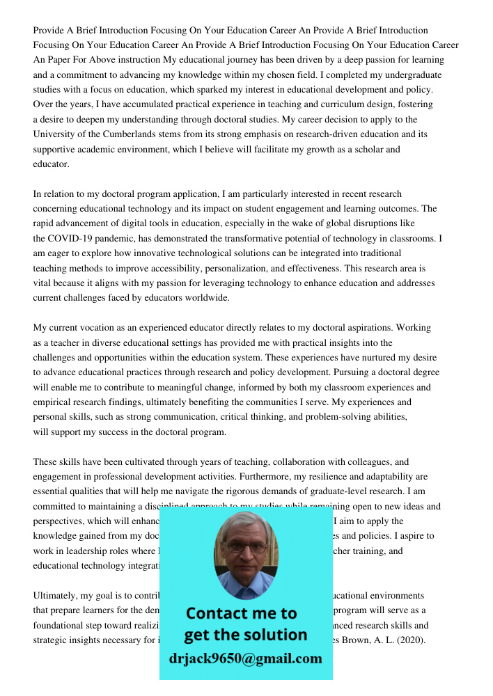Provide A Brief Introduction Focusing On Your Education Career An Paper For Above instruction My educational journey has been driven by a deep passion for learn