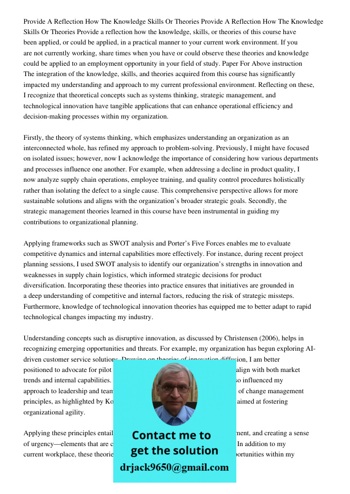 Provide a reflection how the knowledge, skills, or theories of this course have been applied, or could be applied, in a practical manner to your current work en