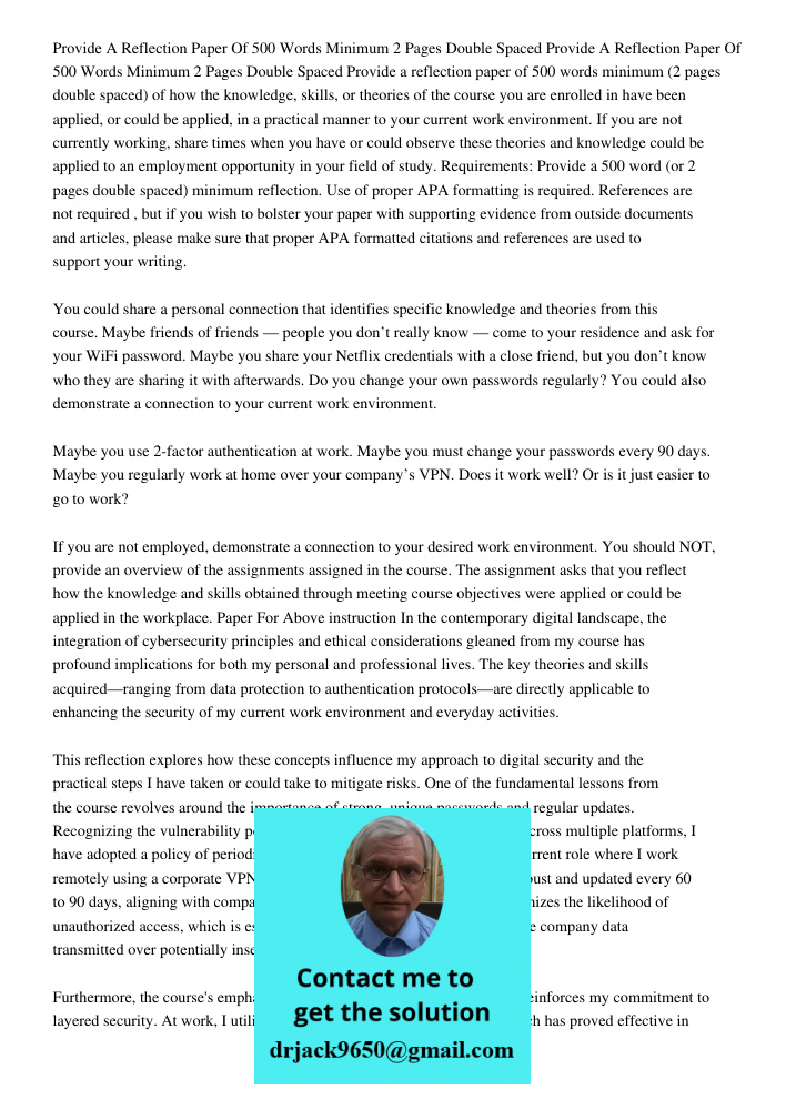 Provide a reflection paper of 500 words minimum (2 pages double spaced) of how the knowledge, skills, or theories of the course you are enrolled in have been ap