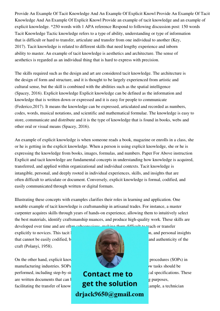 Provide an example of tacit knowledge and an example of explicit knowledge. *250 words with 1 APA reference Respond to following discussion post: 150 words Taci