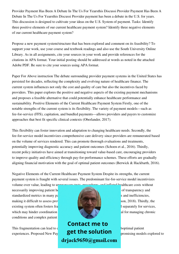 Provider payment has been a debate in the U.S. for years. This discussion is designed to cultivate your ideas on the U.S. System of payment. Tasks: Identify thr