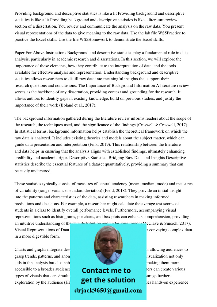 Providing background and descriptive statistics is like a literature review section of a dissertation. You review and communicate the analysis on the raw data. 