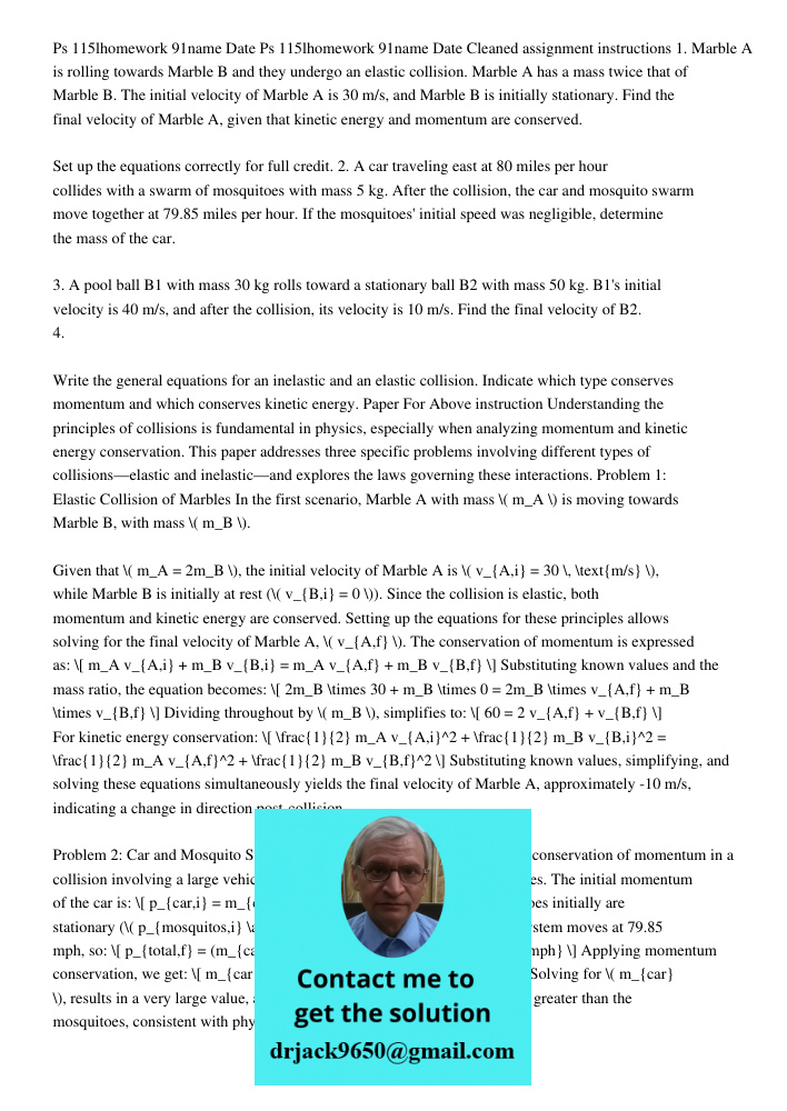 Cleaned assignment instructions 1. Marble A is rolling towards Marble B and they undergo an elastic collision. Marble A has a mass twice that of Marble B. The i