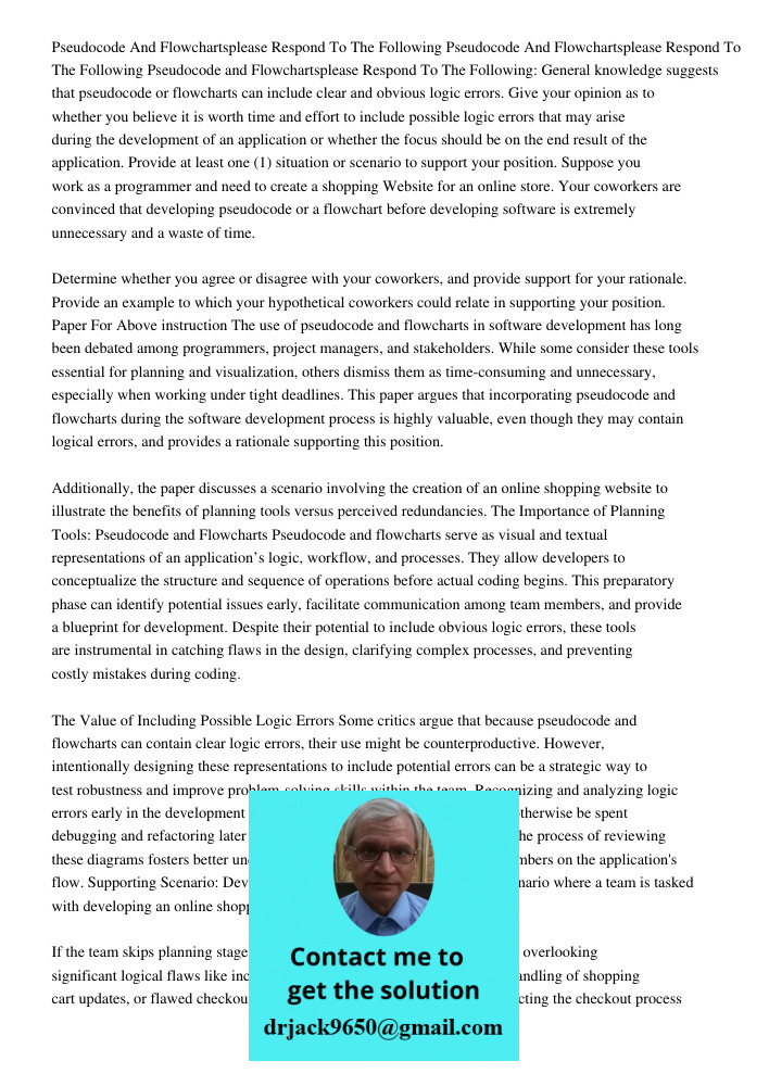 Pseudocode and Flowchartsplease Respond To The Following: General knowledge suggests that pseudocode or flowcharts can include clear and obvious logic errors. G