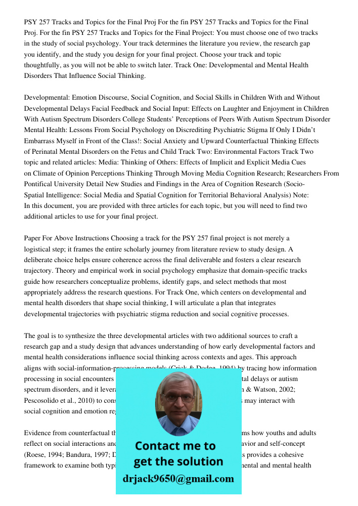 PSY 257 Tracks and Topics for the Final Project: You must choose one of two tracks in the study of social psychology. Your track determines the literature you r