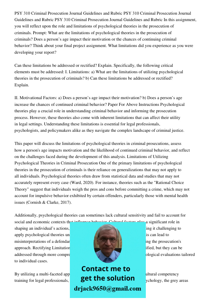 PSY 310 Criminal Prosecution Journal Guidelines and Rubric In this assignment, you will reflect upon the role and limitations of psychological theories in the p