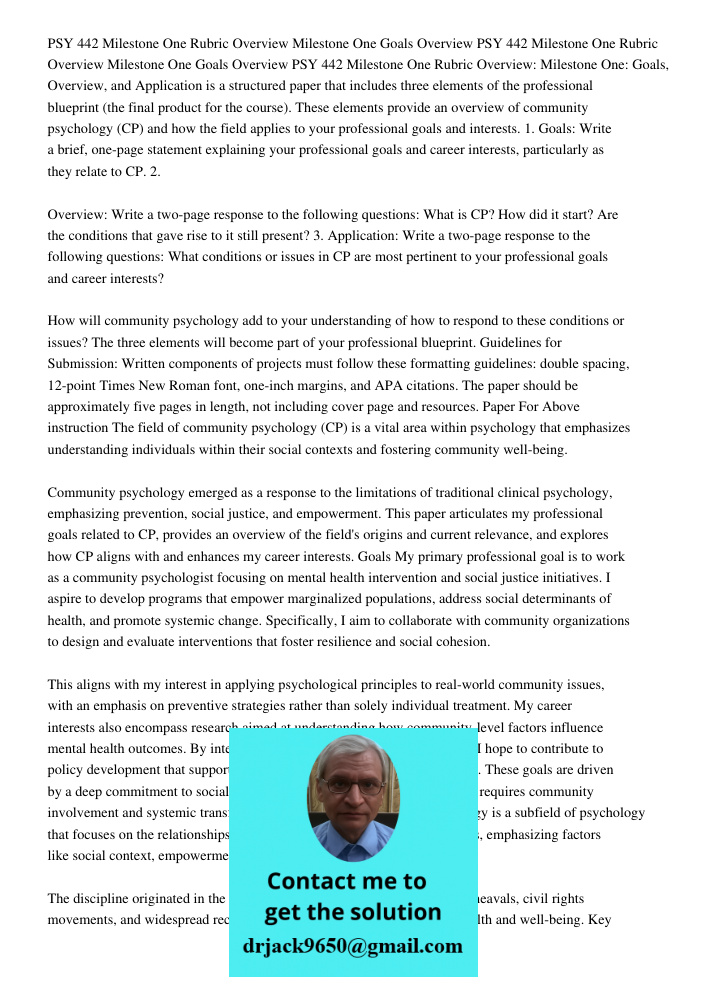 PSY 442 Milestone One Rubric Overview: Milestone One: Goals, Overview, and Application is a structured paper that includes three elements of the professional bl