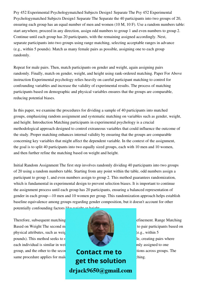 Separate the 40 participants into two groups of 20, ensuring each group has an equal number of men and women (10 M, 10 F). Use a random numbers table: start any