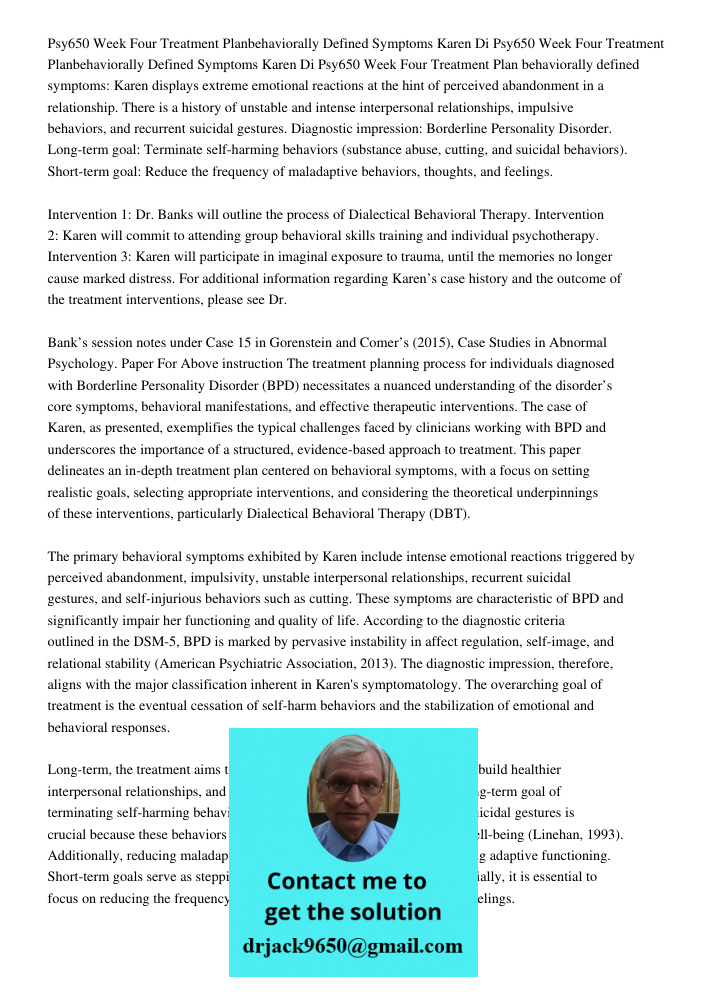 Psy650 Week Four Treatment Plan behaviorally defined symptoms: Karen displays extreme emotional reactions at the hint of perceived abandonment in a relationship