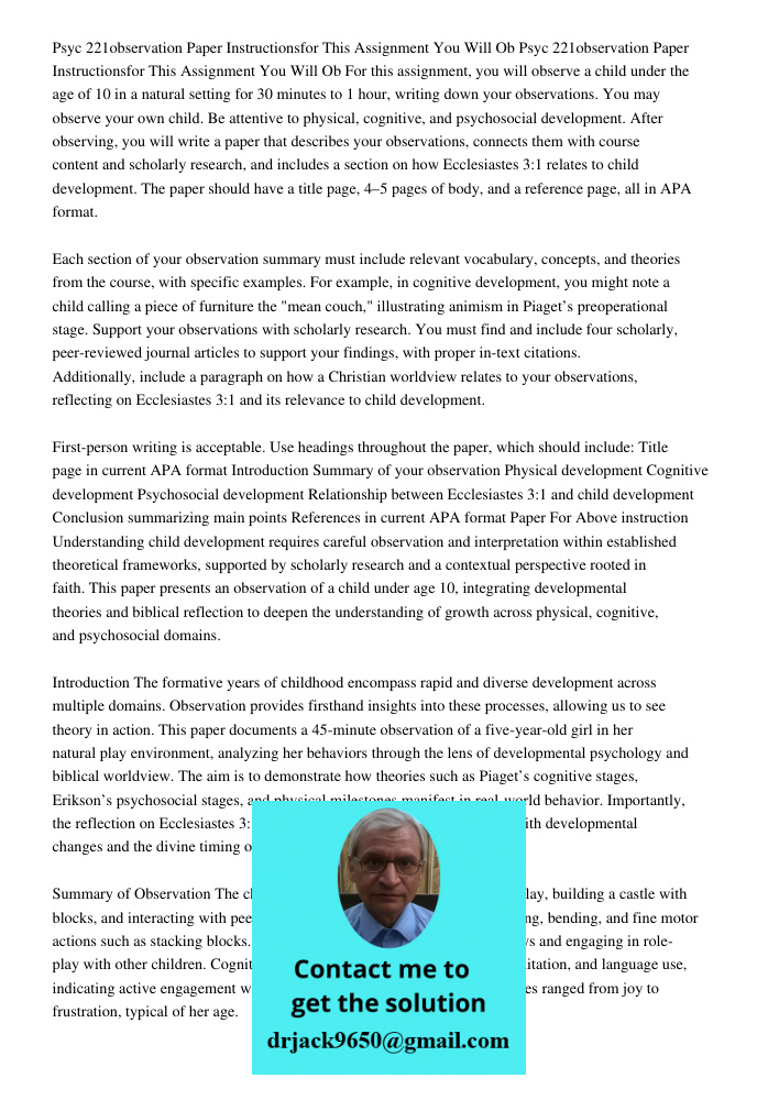 For this assignment, you will observe a child under the age of 10 in a natural setting for 30 minutes to 1 hour, writing down your observations. You may observe