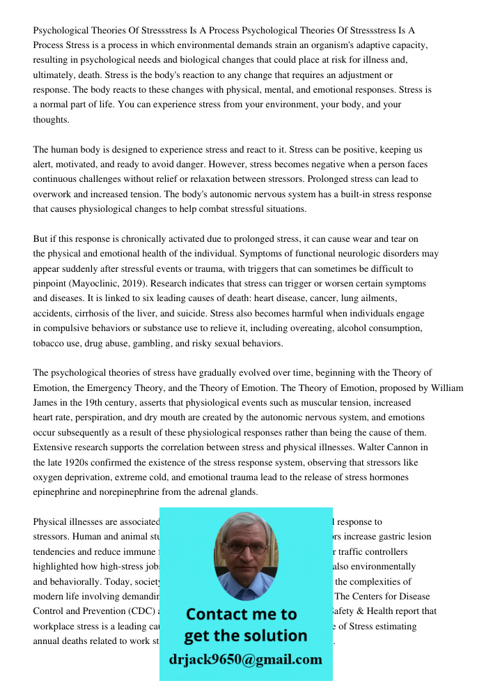 Stress is a process in which environmental demands strain an organism's adaptive capacity, resulting in psychological needs and biological changes that could pl