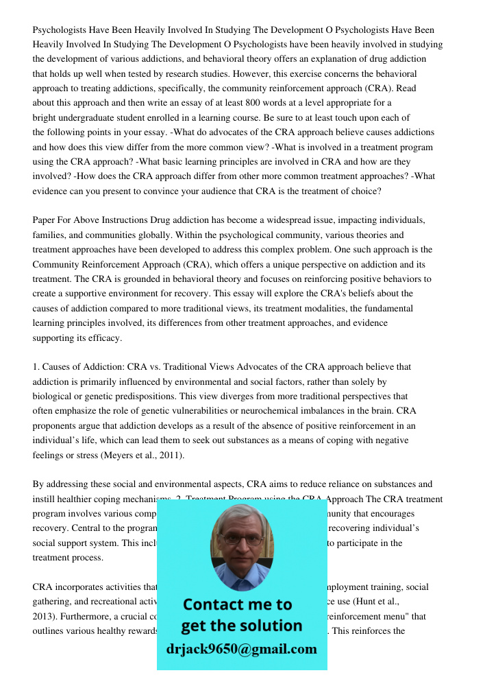 Psychologists have been heavily involved in studying the development of various addictions, and behavioral theory offers an explanation of drug addiction that h
