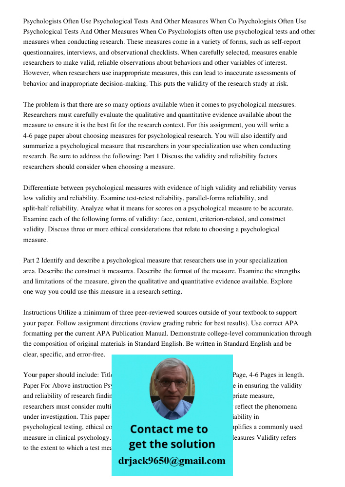 Psychologists often use psychological tests and other measures when conducting research. These measures come in a variety of forms, such as self-report question