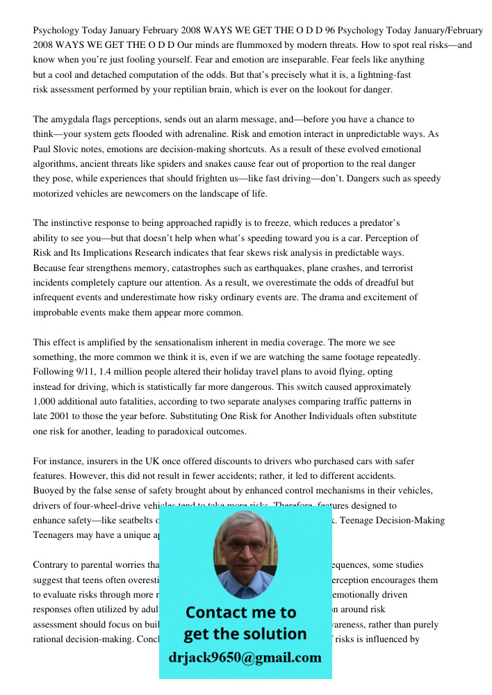 Our minds are flummoxed by modern threats. How to spot real risks—and know when you’re just fooling yourself. Fear and emotion are inseparable. Fear feels like 
