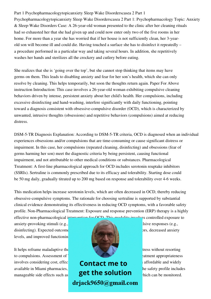 Part 1: Psychopharmacology Topic: Anxiety & Sleep-Wake Disorders Case: A 26-year-old woman presented to the clinic after her cleaning rituals had so exhausted h