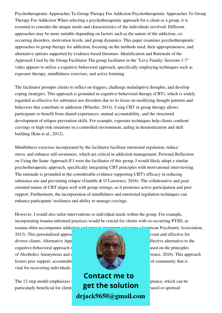 When selecting a psychotherapeutic approach for a client or a group, it is essential to consider the unique needs and characteristics of the individuals involve