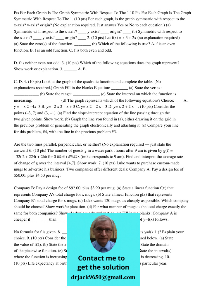 1. (10 pts) For each graph, is the graph symmetric with respect to the x-axis? y-axis? origin? (No explanation required. Just answer Yes or No to each question.