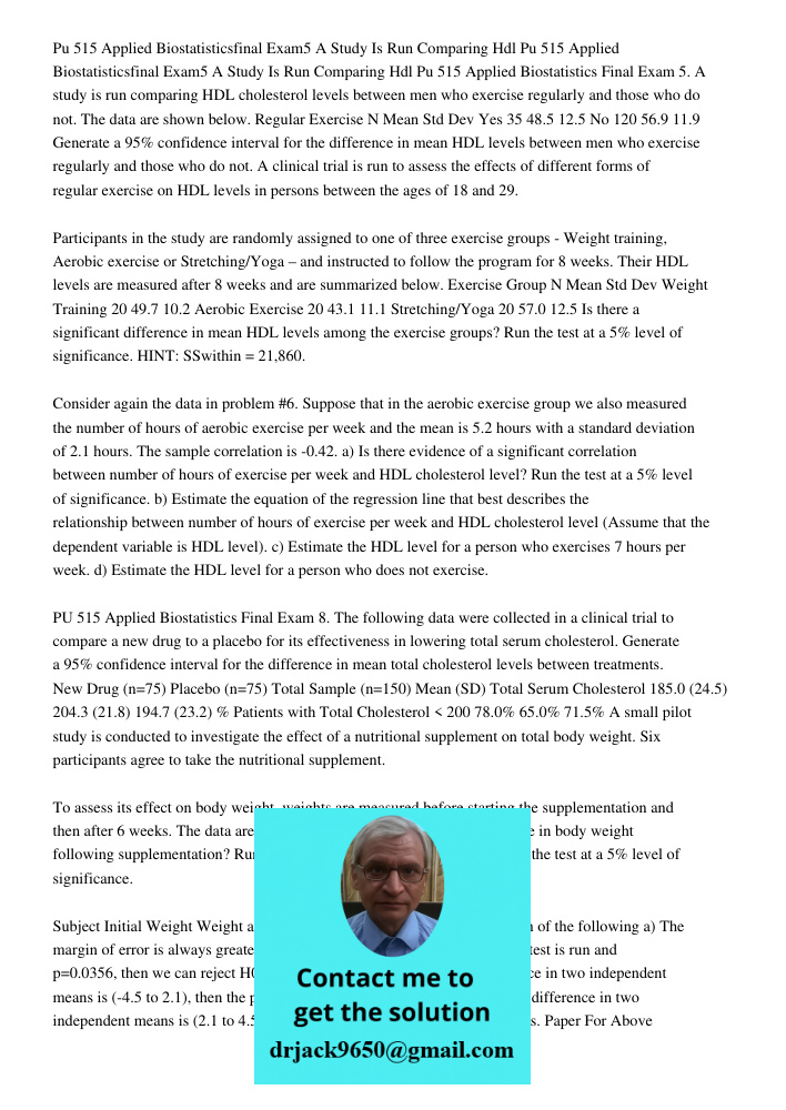 Pu 515 Applied Biostatistics Final Exam 5. A study is run comparing HDL cholesterol levels between men who exercise regularly and those who do not. The data are
