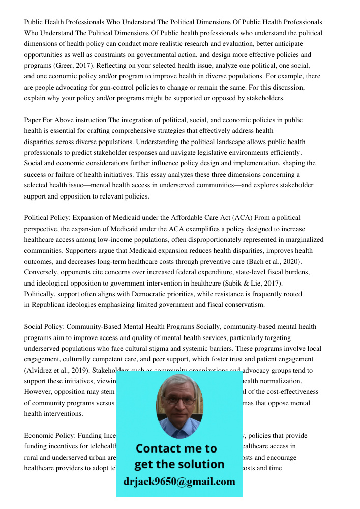 Public health professionals who understand the political dimensions of health policy can conduct more realistic research and evaluation, better anticipate oppor
