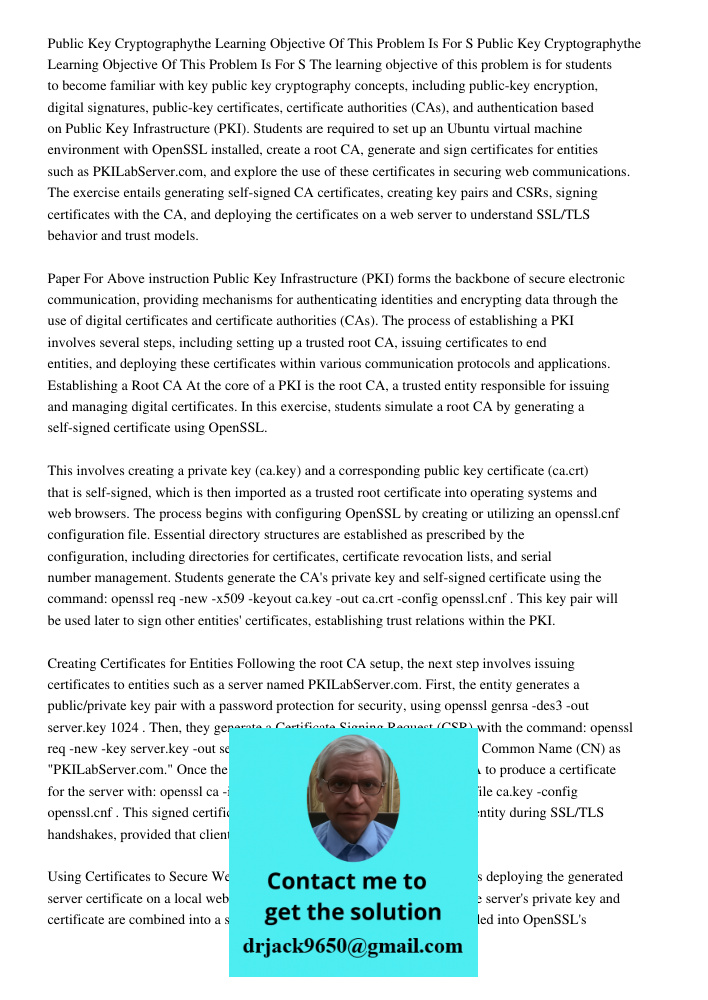 The learning objective of this problem is for students to become familiar with key public key cryptography concepts, including public-key encryption, digital si