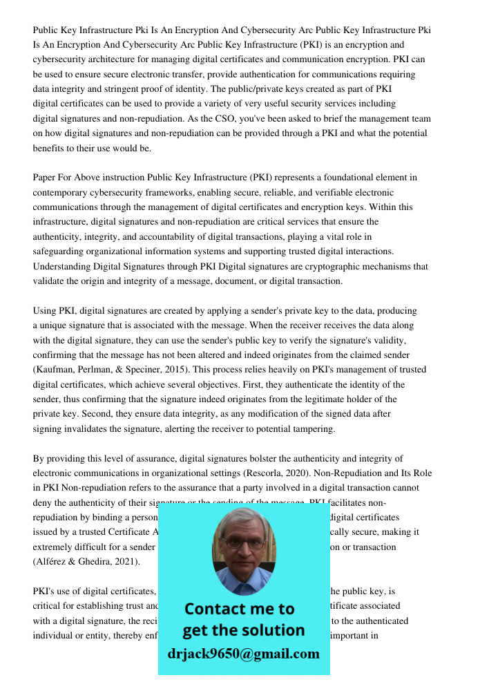 Public Key Infrastructure (PKI) is an encryption and cybersecurity architecture for managing digital certificates and communication encryption. PKI can be used 