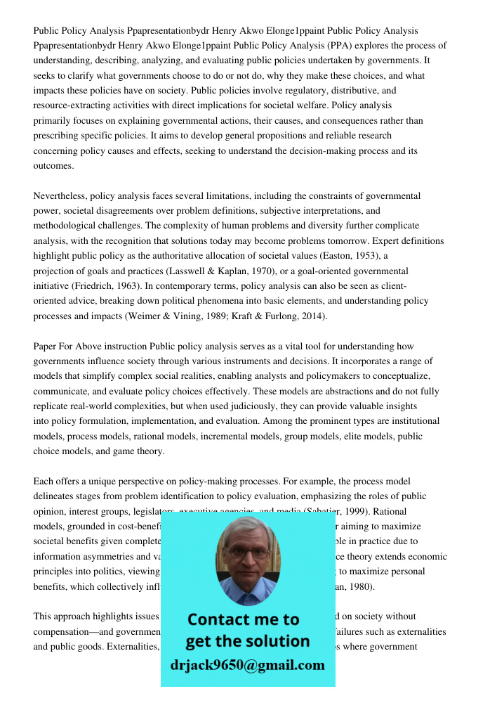 Public Policy Analysis (PPA) explores the process of understanding, describing, analyzing, and evaluating public policies undertaken by governments. It seeks to