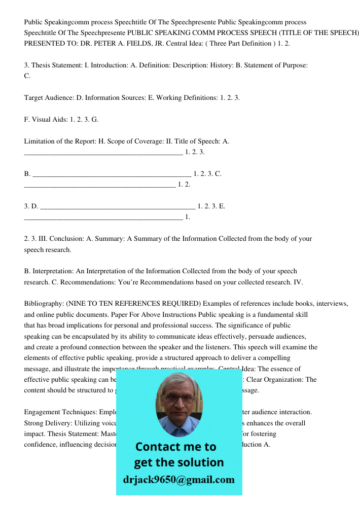 PUBLIC SPEAKING COMM PROCESS SPEECH (TITLE OF THE SPEECH) PRESENTED TO: DR. PETER A. FIELDS, JR. Central Idea: ( Three Part Definition ) 1. 2. 3. Thesis Stateme