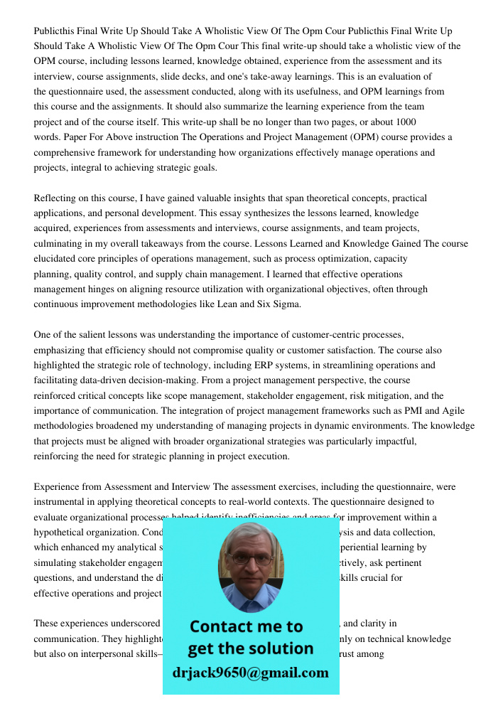 This final write-up should take a wholistic view of the OPM course, including lessons learned, knowledge obtained, experience from the assessment and its interv